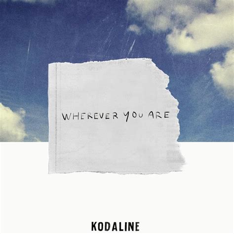 wherever you are you are the of my life lyrics|wherever you are kodaline lyrics.